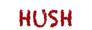 HUSH